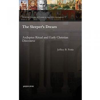 The Sleeper's Dream: Asclepius Ritual and Early Christian Discourse