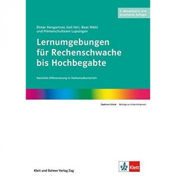 Lernumgebungen für Rechenschwache bis Hochbegabte: Natürliche Differenzierung im Mathematikunterricht