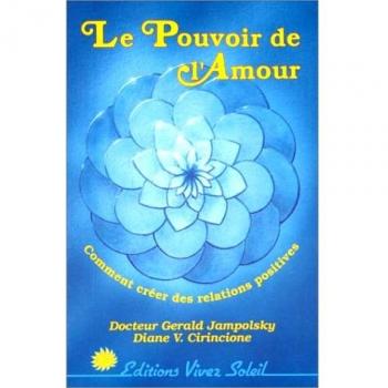 LE POUVOIR DE L'AMOUR. Comment créer des relations positives (Articles Sans C)