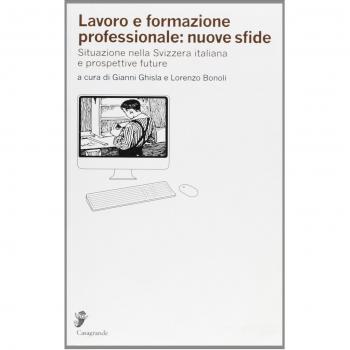 Lavoro e formazione professionale: nuove sfide. Situazione nella Svizzera italiana e prospettive future