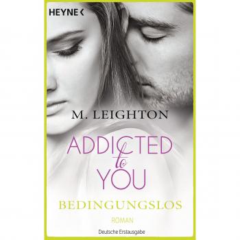 Leighton, M: Bedingungslos (Addicted to You 3)