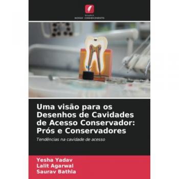 Uma visão para os Desenhos de Cavidades de Acesso Conservador: Prós e Conservadores: Tendências na cavidade de acesso