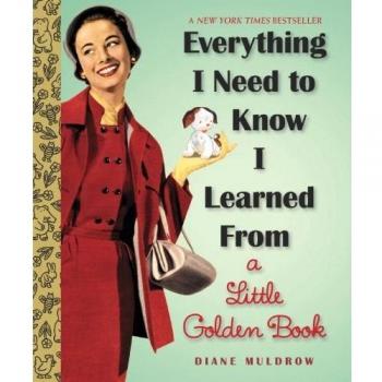 Everything I Need to Know I Learned from a Little Golden Book (Little Golden Boo