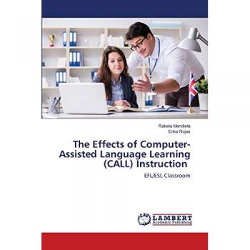 The Effects of Computer-Assisted Language Learning (CALL) Instruction: EFL/ESL Classroom
