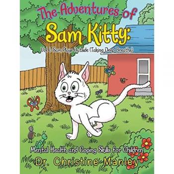 The Adventures of Sam Kitty: Mental Health and Coping Skills for Children: Vol. 1: Sam Plays Outside (Taking Deep Breaths) (Adventures of Sam Kitty, 1, Band 1)