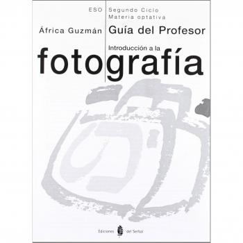 Introducción a la fotografía. Segundo ciclo. Guía del profesor (Tapa blanda).