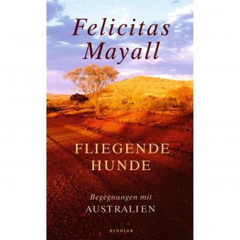 Fliegende Hunde: Begegnungen mit Australien