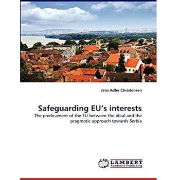 Safeguarding EU's interests: The predicament of the EU between the ideal and the pragmatic approach towards Serbia