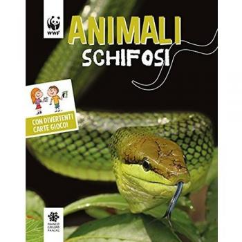 Animali schifosi. WWF. Guarda che tipi. Ediz. illustrata