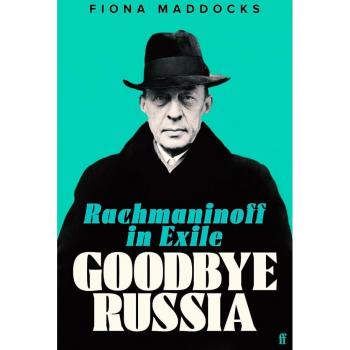 GOODBYE RUSSIA : Rachmaninoff in Exile