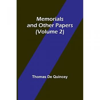 Quincey, Thomas De: Memorials and Other Papers (Volume 2)