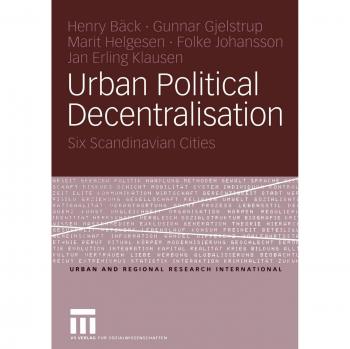 Urban Political Decentralisation: Six Scandinavian Cities