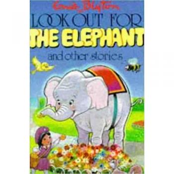 Look Out for the Elephant and Other Stories (Enid Blyton's Popular Rewards Series 4)