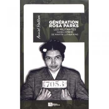 Generation Rosa Parks Les Militantes Dans L'Ombre De Martin King