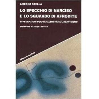 Lo specchio di Narciso e lo sguardo di Afrodite. Esplorazioni psicoanalitiche sul narcisismo