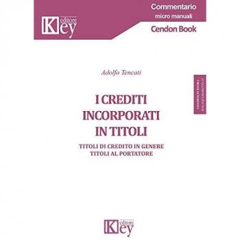 I crediti incorporati in titoli. Titoli di credito in genere. Titoli al portatore