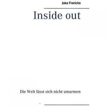 Inside out: Die Welt lässt sich nicht umarmen