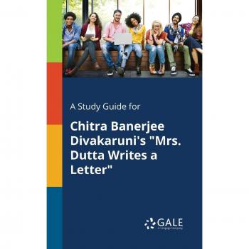 A Study Guide for Chitra Banerjee Divakaruni's Mrs. Dutta Writes a Letter