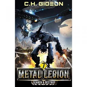 Search & Destroy: Mechanized Warfare on a Galactic Scale (Metal Legion, Band 7)