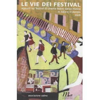 Le vie dei festival. Appunti sui festival di cinema, teatro, danza, musica in Italia e in Europa
