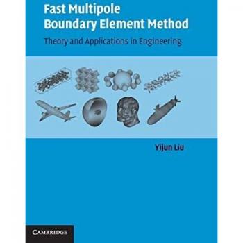 Fast Multipole Boundary Element Method: Theory and Applications in Engineering