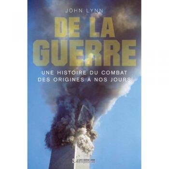 De la guerre : Une histoire du combat des origines à nos jours