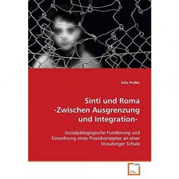 Sinti und Roma -Zwischen Ausgrenzung und Integration-
