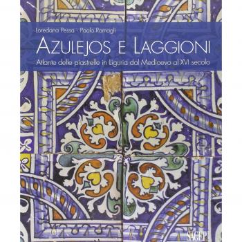 Azulejos e laggioni. Atlante delle piastrelle in Liguria dal Medioevo al XVI secolo