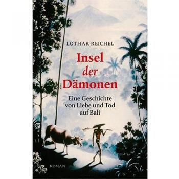 Insel der Dämonen: Eine Geschichte von Liebe und Tod auf Bali. Roman