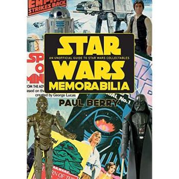 Star Wars Memorabilia: An Unofficial Guide to Star Wars Collectables