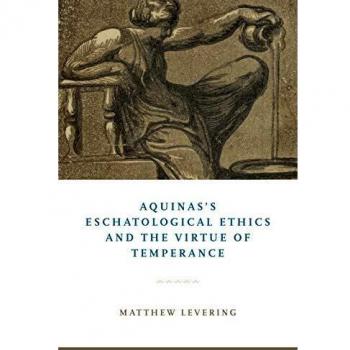 Aquinas's Eschatological Ethics and the Virtue of Temperance