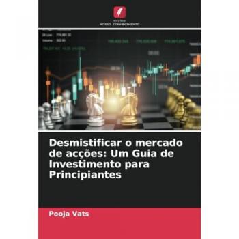 Vats, Pooja: Desmistificar o mercado de acções: Um Guia de Investimento para Principiantes