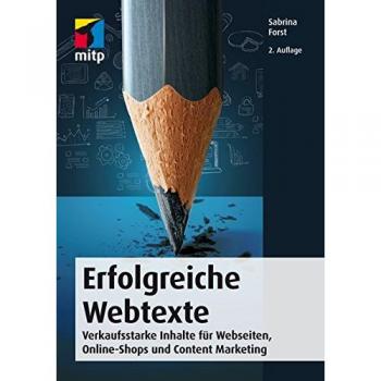 Erfolgreiche Webtexte: Verkaufsstarke Inhalte für Webseiten, Online-Shops und Content Marketing (mitp Business)