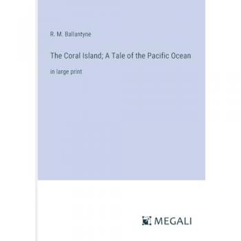 The Coral Island; A Tale of the Pacific Ocean: in large print