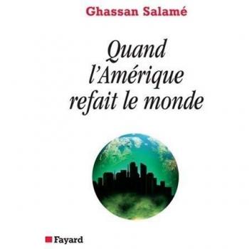 Quand l'Amérique refait le monde