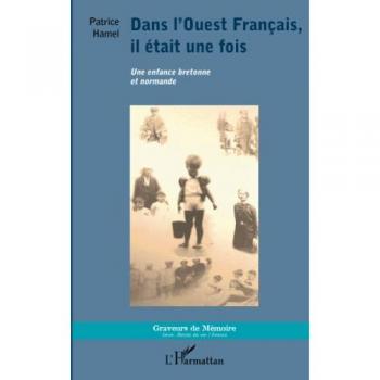 Dans l'Ouest Français, il était une fois: Une enfance bretonne et normande