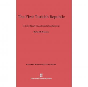 The First Turkish Republic: A Case Study in National Development