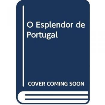 O ESPLENDOR DE PORTUGAL