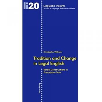 Tradition and Change in Legal English: Verbal Constructions in Prescriptive Texts