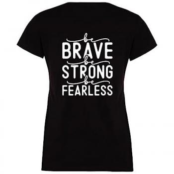 Black Courage Collection: Be Brave Be Strong Be Fearless Women's Tee, M