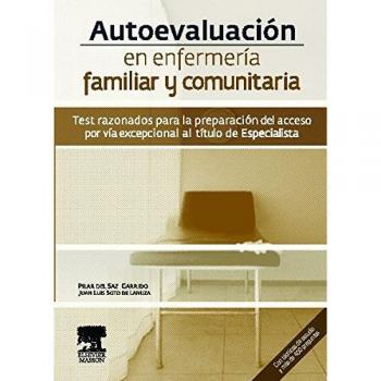 Autoevaluación en enfermería familiar y comunitaria: Test razonados para la preparación del acceso por vía excepcional al título de Esp (Tapa blanda).