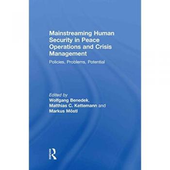 Mainstreaming Human Security in Peace Operations and Crisis Management: Policies, Problems, Potential