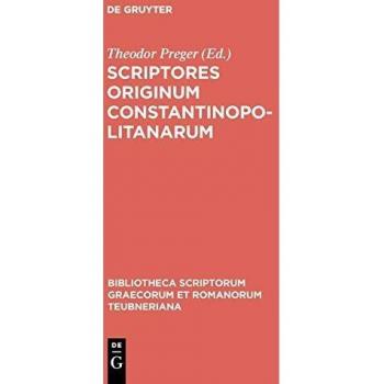 Scriptores Originum Constantinopolitanarum, Bibliotheca Teubneriana