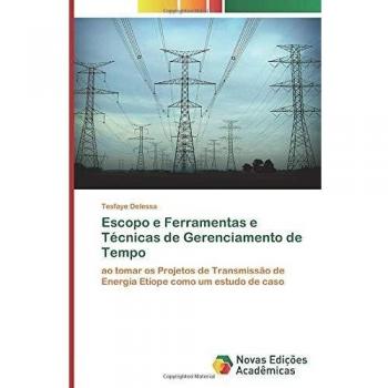 Escopo e Ferramentas e Técnicas de Gerenciamento de Tempo: ao tomar os Projetos de Transmissão de Energia Etíope como um estudo de caso