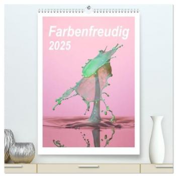 Farbenfreudig (hochwertiger Premium Wandkalender 2025 DIN A2 hoch) Kunstdruck in Hochglanz