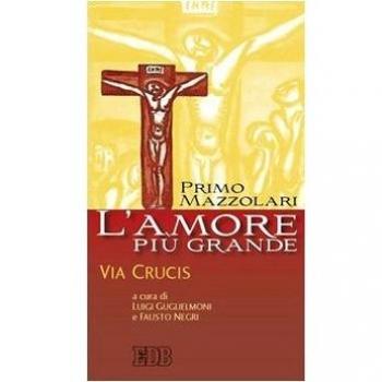 L'amore più grande. Via crucis