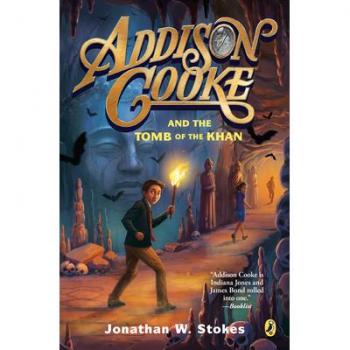 Addison Cooke and the Tomb of the Khan | Jonathan W. Stokes