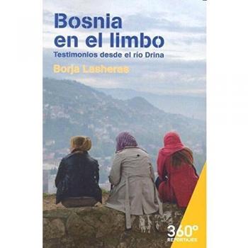 Bosnia en el limbo. Testimonios desde el río Drina