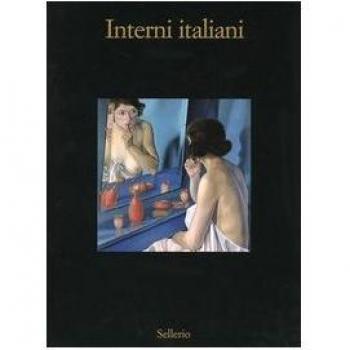 Interni italiani. Figure, oggetti, stanze nella pittura dagli anni Venti agli anni Sessanta del Novecento. Catalogo della mostra