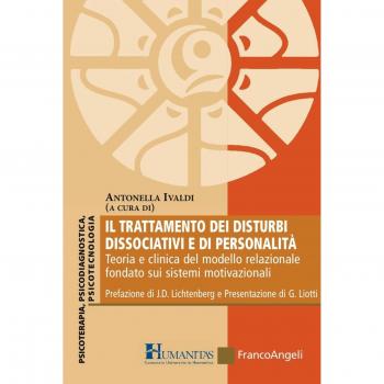 Il trattamento dei disturbi dissociativi e di personalità. Teoria e clinica del modello relazionale fondato sui sistemi motivazionali